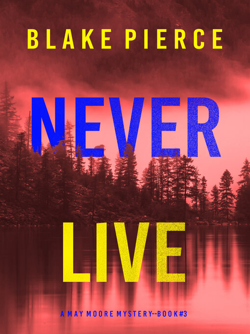 Title details for Never Live by Blake Pierce - Available